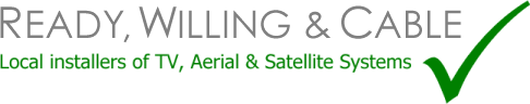 Ready, Willing & Cable - Aerial, Satellite, TV and Data Services...